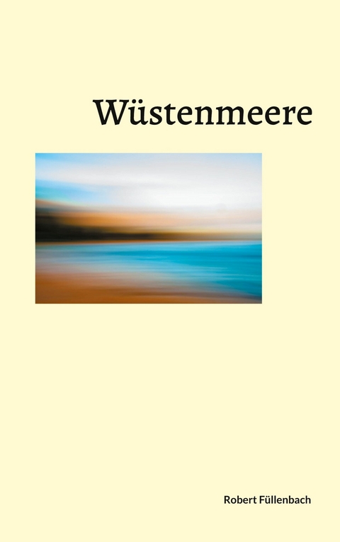 Wüstenmeere - Robert Füllenbach