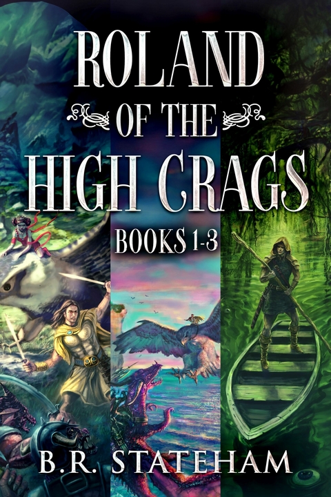 Roland of the High Crags - Books 1-3 -  B.R. Stateham