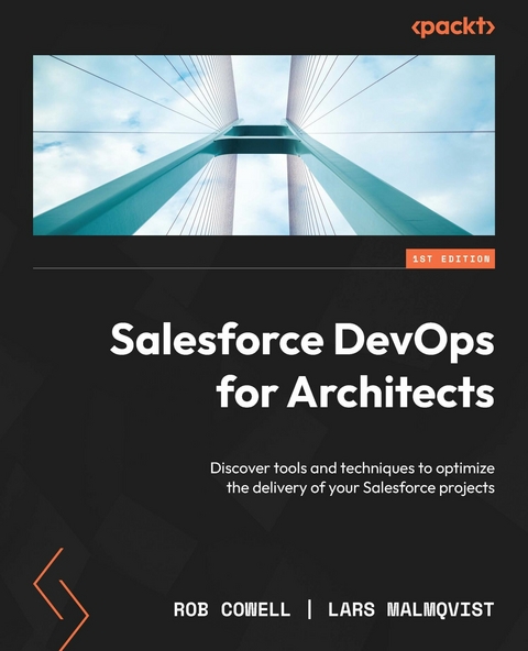 Salesforce DevOps for Architects - Rob Cowell, Lars Malmqvist