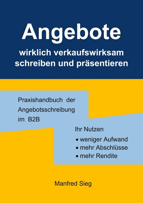 Angebote wirklich verkaufswirksam schreiben und präsentieren - Manfred Sieg