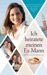 Ich heiratete meinen Ex-Mann - Monica Masi Imoberdorf