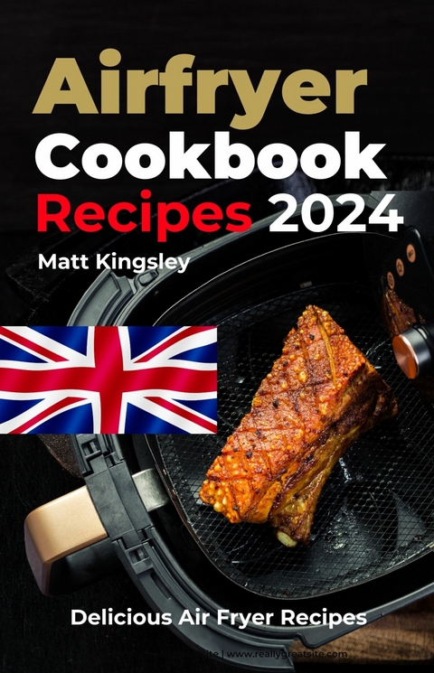 Air-Fryer Cookbook Recipes -  Matt Kingsley