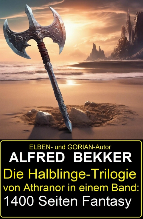 Die Halblinge-Trilogie von Athranor in einem Band: 1400 Seiten Fantasy -  Alfred Bekker