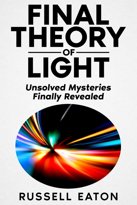 Final Theory of Light -  Russell Eaton