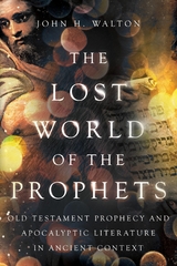 The Lost World of the Prophets -  John H. Walton