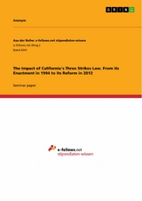 The Impact of California's Three Strikes Law. From its Enactment in 1994 to its Reform in 2012 -  Anonym