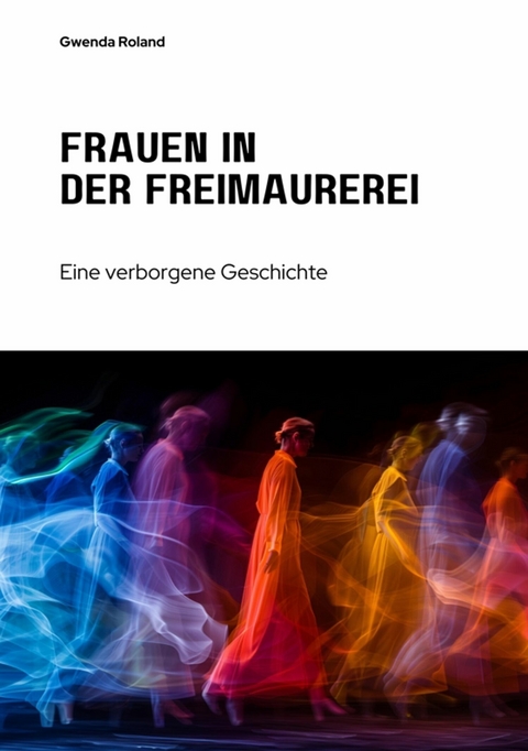 Frauen in der Freimaurerei - Gwenda Roland