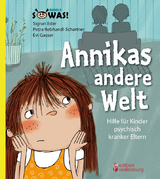 Annikas andere Welt - Hilfe für Kinder psychisch kranker Eltern - Sigrun Eder, Petra Rebhandl-Schartner