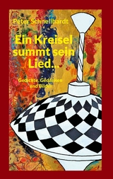 Ein Kreisel summt sein Lied... - Peter Schnellhardt