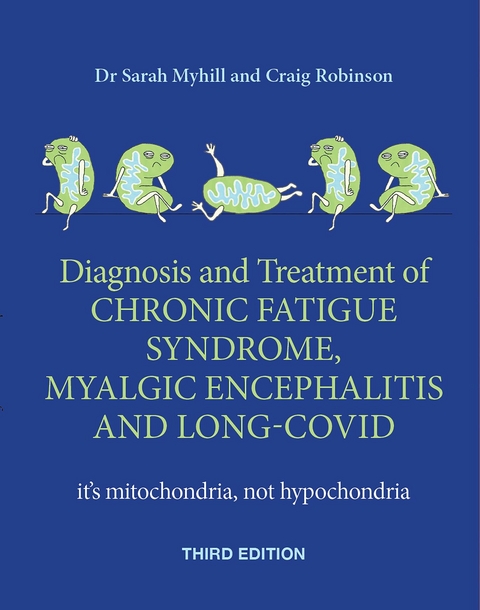 Diagnosis and treatment of Chronic Fatigue Syndrome, Myalgic Encephalitis and Long Covid  THIRD EDITION -  Sarah Myhill,  Craig Robinson