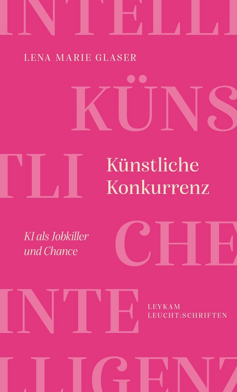 Künstliche Konkurrenz – KI als Jobkiller und Chance - Lena Marie Glaser