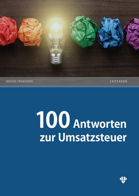 100 Antworten zur Umsatzsteuer (Ausgabe Österreich) -  Wolfgang Berger,  Marian Wakounig