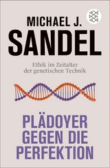 Plädoyer gegen die Perfektion -  Michael J. Sandel