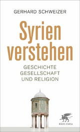 Syrien verstehen -  Gerhard Schweizer