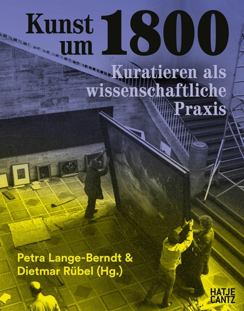 Kunst um 1800 -  Petra Lange-Berndt,  Dietmar Rübel,  Werner Hofmann,  Isabelle Lindermann,  Johannes Grave,  Klara von Li