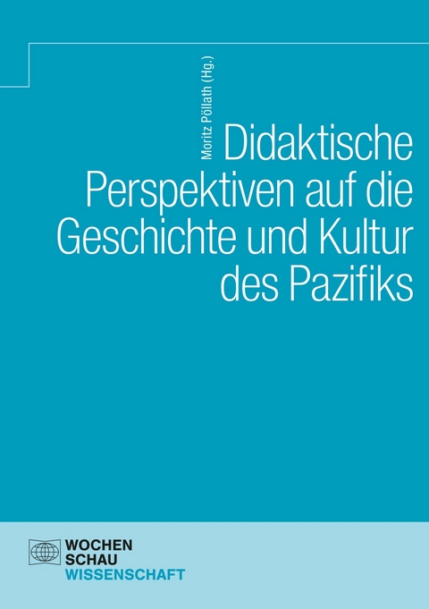 Didaktische Perspektiven auf die Geschichte und Kultur des Pazifiks - 