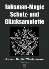 Talisman-Magie Schutz- und Glücksamulette - Johann Baptist Wiedenmann