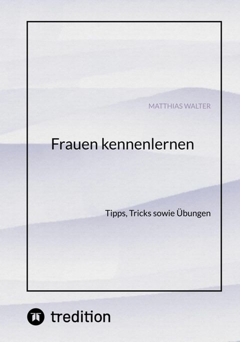 Frauen kennenlernen - Matthias Walter