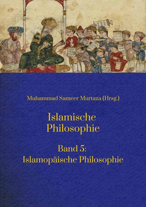 Islamische Philosophie: - Muhammad Sameer Murtaza, Matthias Langenbahn, Ecevit Polat, Hakan Turan, Hamid Reza Yousefi, Mohamed Turki