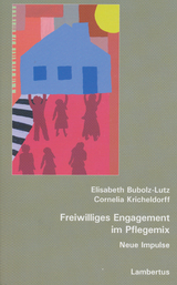 Freiwilliges Engagement im Pflegemix - Elisabeth Bubolz-Lutz, Cornelia Kricheldorff