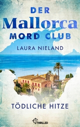 Der Mallorca Mord Club - Tödliche Hitze - Laura Nieland