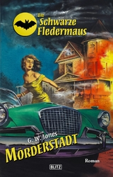 Die schwarze Fledermaus 59: Mörderstadt - G.W. Jones