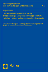 Das anwendbare Bilanzrecht für die doppelansässige Europäische Privatgesellschaft zwischen Unions- und Internationalem Privatrecht - Jörg Nachtwey