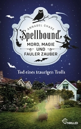 Spellbound - Tod eines traurigen Trolls -  Annabel Chase