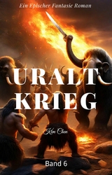 Uralt Krieg:Ein Epischer Fantasie Roman(Band 6) - Kim Chen