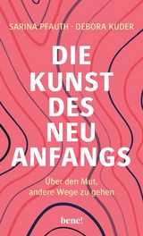 Die Kunst des Neuanfangs -  Sarina Pfauth,  Debora Kuder