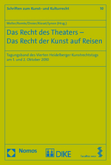 Das Recht des Theaters - Das Recht der Kunst auf Reisen - Weller, Matthias; Kemle, Nicolai; Dreier, Thomas; Kiesel, Markus; Lynen, Peter M.