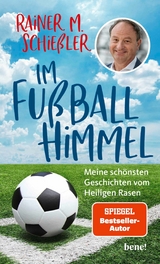 Im Fußball-Himmel -  Rainer M. Schießler