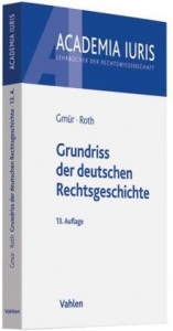 Grundriss der deutschen Rechtsgeschichte - Gmür, Rudolf; Roth, Andreas