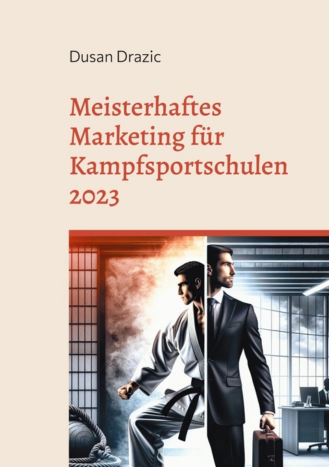 Meisterhaftes Marketing für Kampfsportschulen 2023 - Dusan Drazic