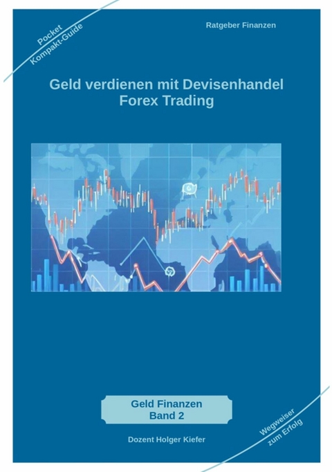 Geld verdienen mit Devisenhandel Forex Trading - Holger Kiefer