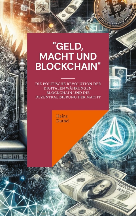 &quot;Geld, Macht und Blockchain&quot; -  Heinz Duthel