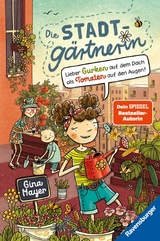 Die Stadtgärtnerin, Band 1: Lieber Gurken auf dem Dach als Tomaten auf den Augen (Bestseller-Autorin von 'Der magische Blumenladen') -  Gina Mayer