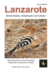 Lanzarote - Blinde Krebse, Wiedehopfe und Vulkane - Horst Wilkens