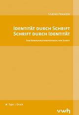 Identität durch Schrift – Schrift durch Identität - Ulrike Franzki