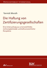 Die Haftung von Zertifizierungsgesellschaften - Yannick Morath