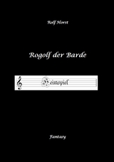 Rogolf der Barde - Liverollenspiel, Magier, Schänke, Hexen, Dämonen, Rituale, Zwerge, Krieger*innen, Schwerter, Pfeil und Bogen, Armbrust, Feuer, Amulette, keltischer Schild-Knoten - Rolf Horst