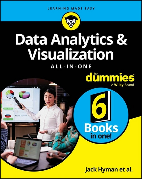 Data Analytics & Visualization All-in-One For Dummies - Jack A. Hyman, Luca Massaron, Paul McFedries, John Paul Mueller, Jonathan Reichental, Joseph Schmuller, Alan R. Simon, Allen G. Taylor