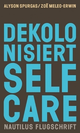 Dekolonisiert Selfcare - Alyson K. Spurgas, Zoë C. Meleo-Erwin