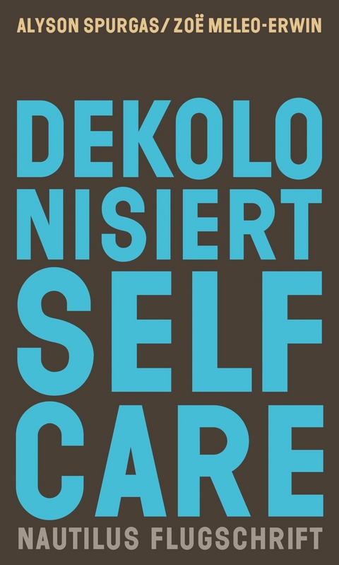 Dekolonisiert Selfcare - Alyson K. Spurgas, Zoë C. Meleo-Erwin