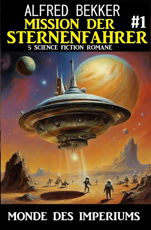 Mission der Sternenfahrer 1: Monde des Imperiums: 5 Science Fiction Romane -  Alfred Bekker