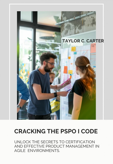 Cracking the  PSPO I Code - Taylor C. Carter