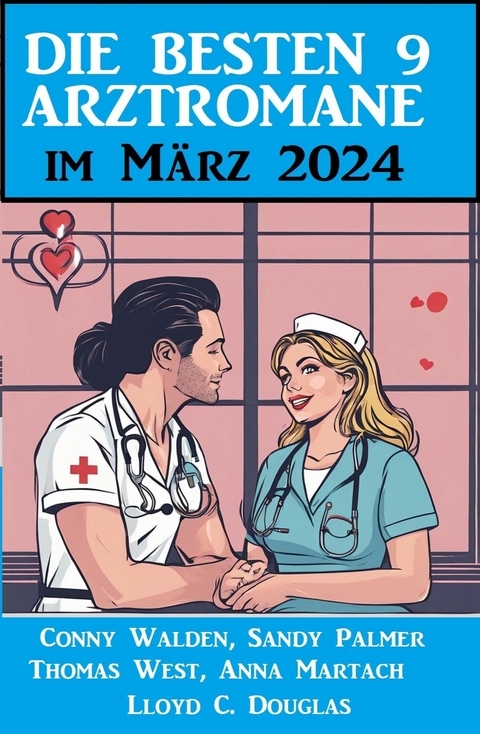 Die besten 9 Arztromane im März 2024 -  Conny Walden,  Thomas West,  Anna Martach,  Sandy Palmer,  Lloyd C. Douglas