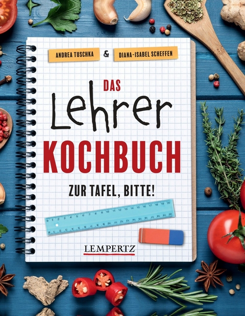 Das Lehrer-Kochbuch - Andrea Tuschka, Diana-Isabel Scheffen