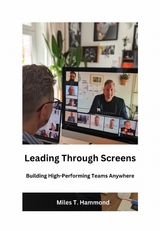 Leading Through Screens - Miles T. Hammond