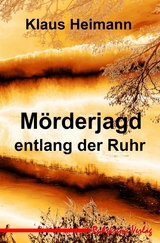 Mörderjagd entlang der Ruhr - Klaus Heimann